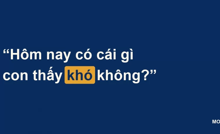 Thẻ chữ câu hỏi hôm nay có cái gì con thấy khó không