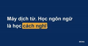 Thẻ chữ: máy dịch từ, học ngôn ngữ là học cách nghĩ